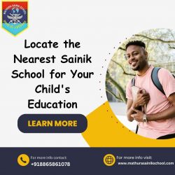 Locate the Nearest Sainik School for Your Child’s Education