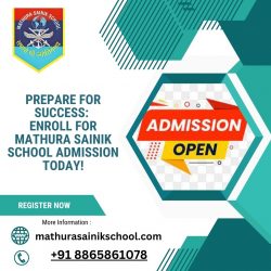 Prepare for Success: Enroll for Mathura Sainik School Admission Today!