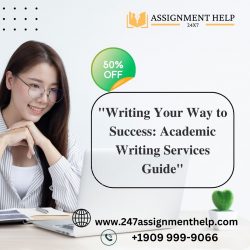 “Writing Your Way to Success: Academic Writing Services Guide”