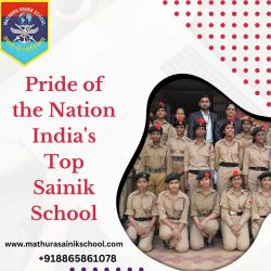 Pride of the Nation India’s Top Sainik School