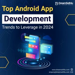 Top Android App Development Trends to Leverage in 2024