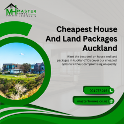 Great Deals on Homes at Cheapest House And Land Packages Auckland by Master Homes