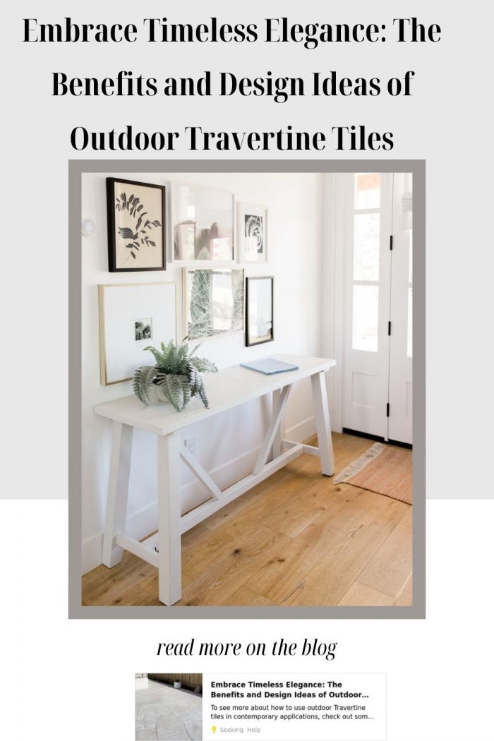 Embrace Timeless Elegance: The Benefits and Design Ideas of Outdoor Travertine Tiles
