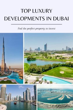 Explore Dubai’s Top Luxury Developments!
