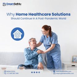 Why Home Healthcare Solutions Should Continue In A Post-Pandemic World