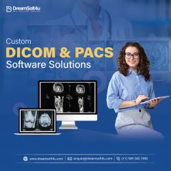 Custom DICOM & PACS Software Solutions by DreamSoft4u