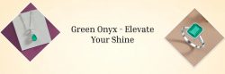 Green Onyx: Embellishment Of Life And Power