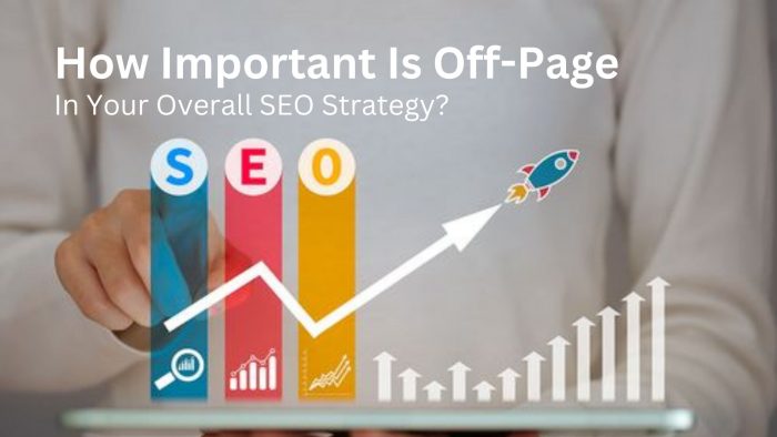 How Important Is Off-Page In Your Overall SEO Strategy?