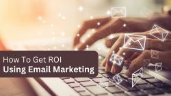 How To Get ROI Using Email Marketing