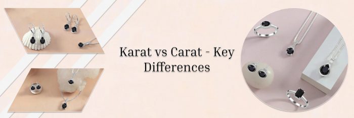 Karat vs Carat – What’s The Difference?