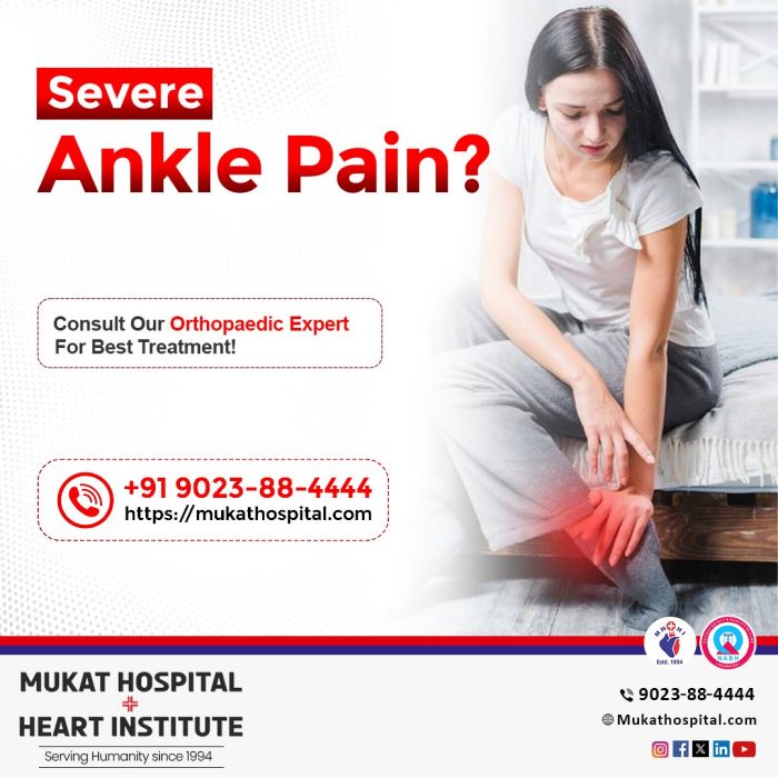 Ankle Pain | Orthopaedic Expert | Mukat Hospital