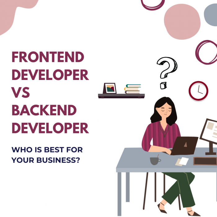 Frontend Developer Vs Backend Developer: Who Is Best For Your Business?