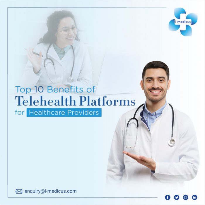 Top 10 Benefits of Telehealth Platforms for Healthcare Providers