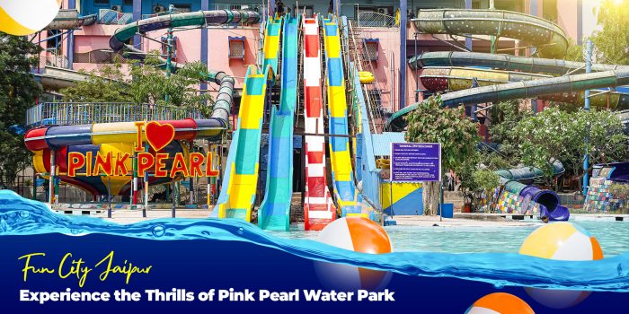 Fun City of Jaipur | Water Park in Jaipur | Pink Pearl