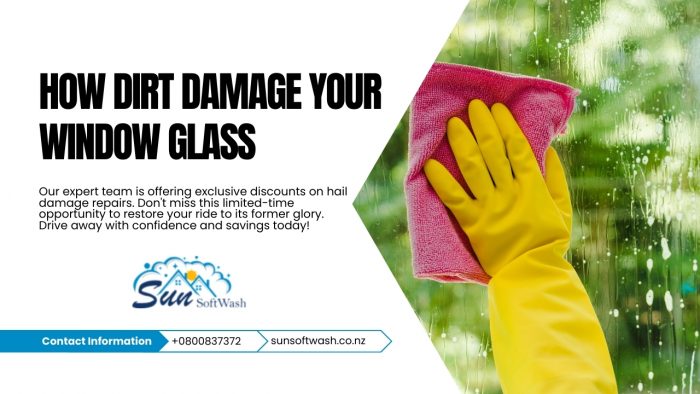 How Dirt Damage Your Window Glass in New Zealand – Sun softwash