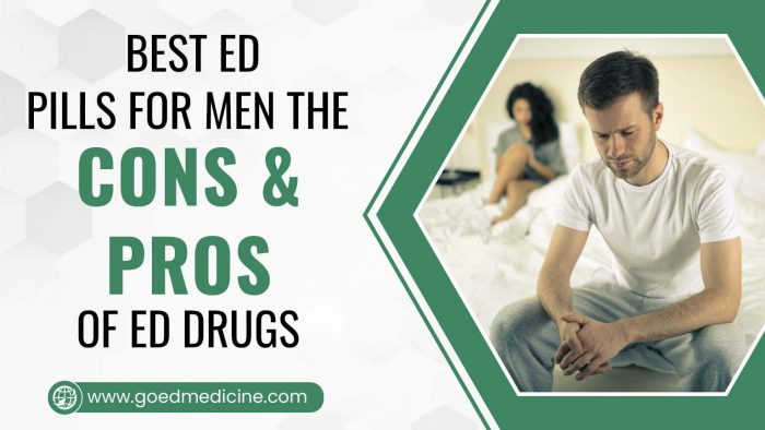 Best ED Pills for Men: The Cons & Pros of ED Drugs