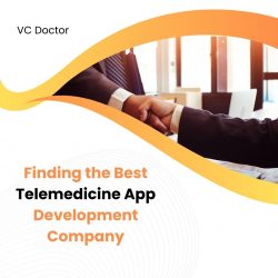 Finding the Best Telemedicine App Development Company