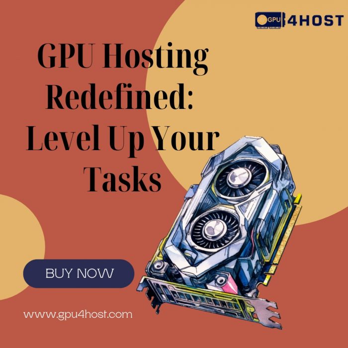 GPU Hosting Redefined: Level Up Your Tasks