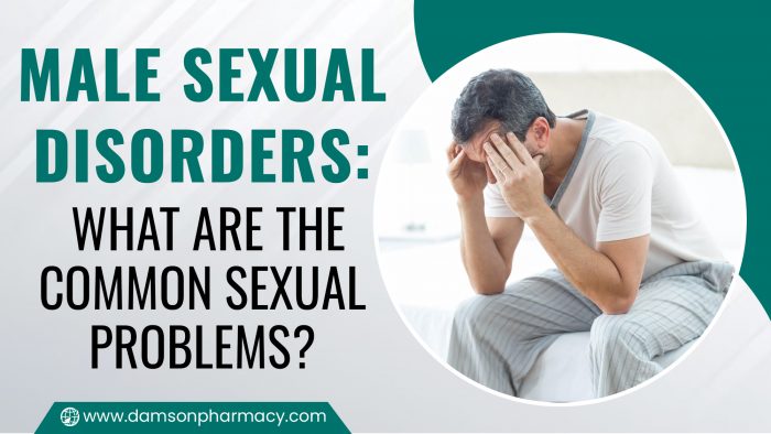 Male Sexual Disorders : What Are The Common Sexual Problems