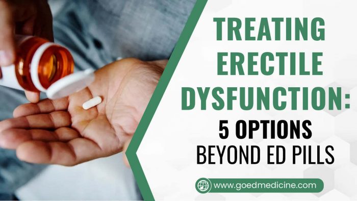 Treating Erectile Dysfunction: 5 Options Beyond ED Pills