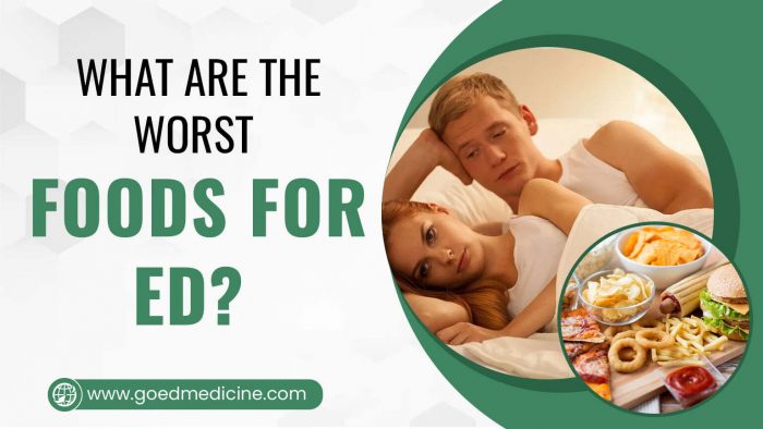 What Are the Worst Foods for ED?