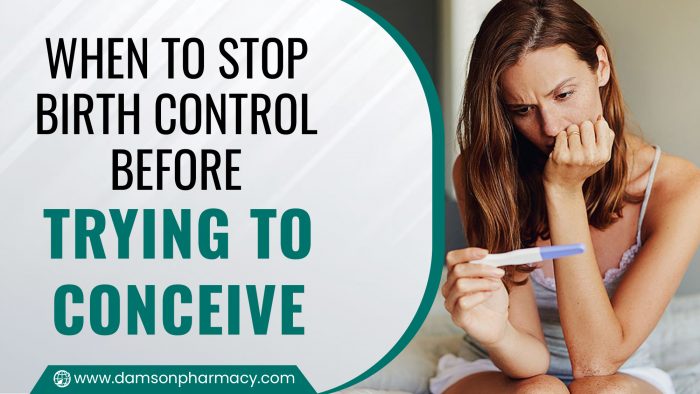 When To Stop Birth Control Before Trying To Conceive