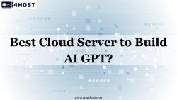 Best Cloud Server to Build AI GPT?