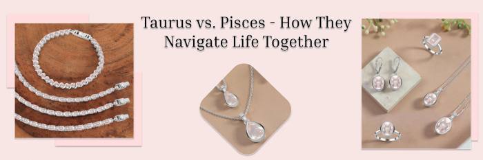 Taurus and Pisces Compatibility – A Complementing Pair Made in Heaven!