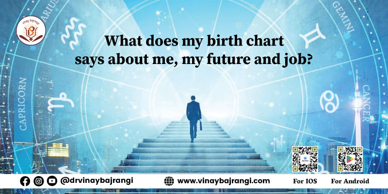 What does my birth chart says about me, my future and job?