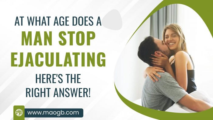 At What Age Does a Man Stop Ejaculating – Here’s the Right Answer!