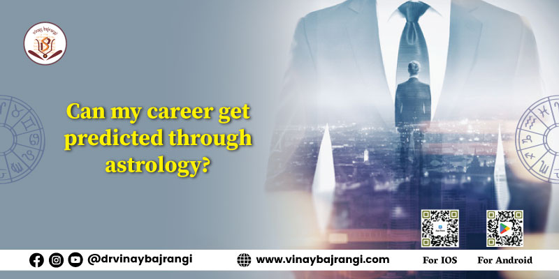 Can my career get predicted through Astrology