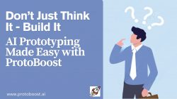 Don’t Just Think It—Build It: AI Prototyping Made Easy with ProtoBoost