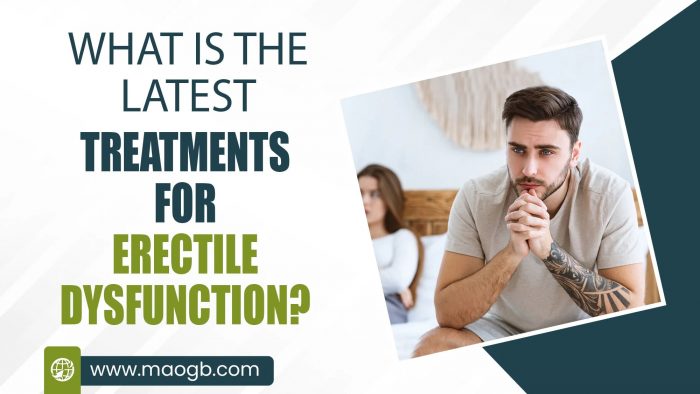 What is the Latest Treatments for Erectile Dysfunction?