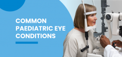 Common Paediatric Eye Conditions