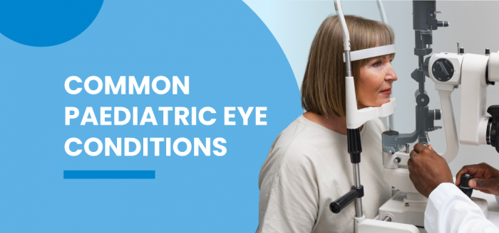 Common Paediatric Eye Conditions