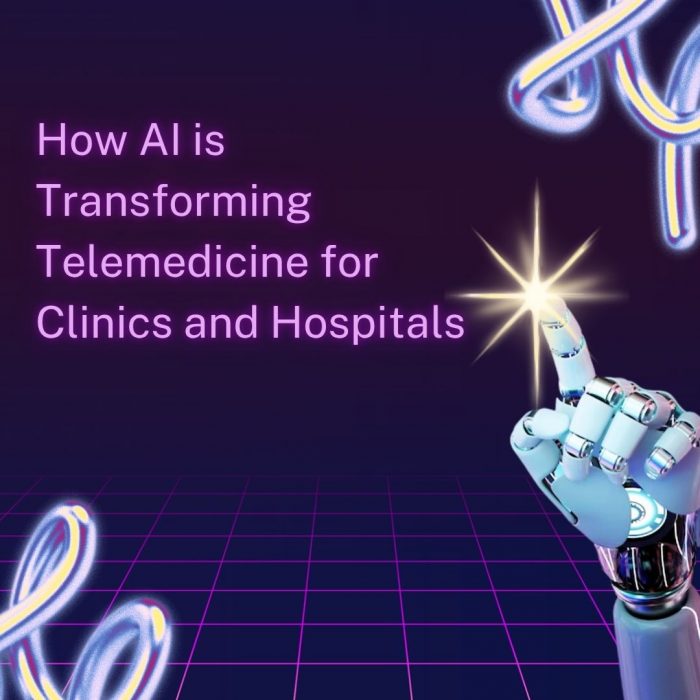How AI is Transforming Telemedicine for Clinics and Hospitals