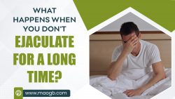 What Happens When You Don’t Ejaculate for a Long Time?