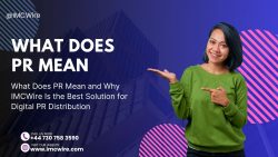 What Does PR Mean and How IMCWire Makes Digital PR a Seamless Experience