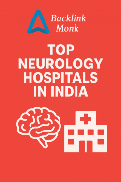 India Leading Neurology Hospitals with Advanced Care You Can Trust