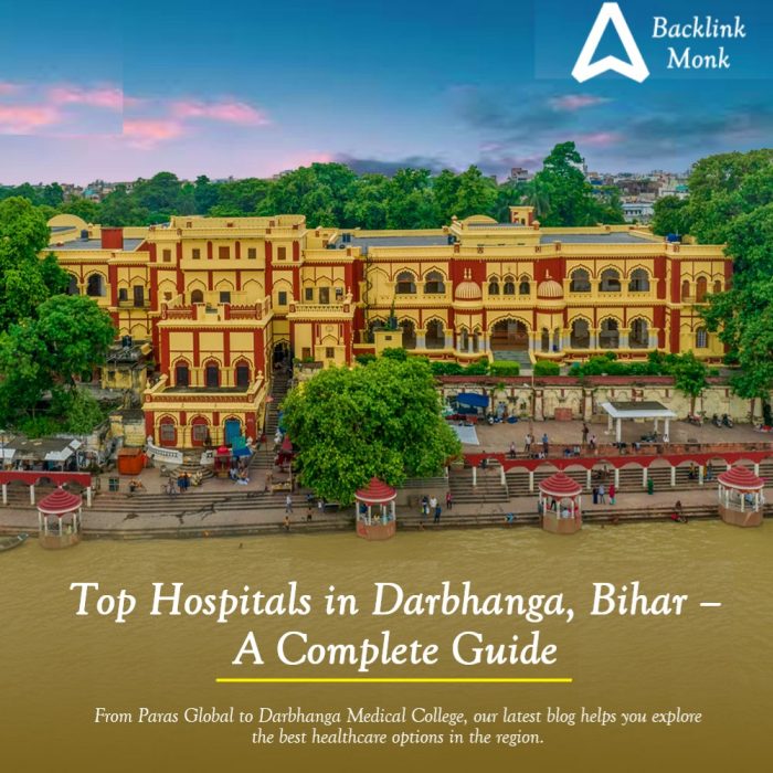 ? Top Hospitals in Darbhanga, Bihar – A Complete Guide