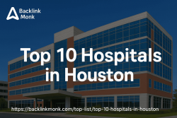 Top 10 Hospitals in Houston – Excellence in Care & Facilities