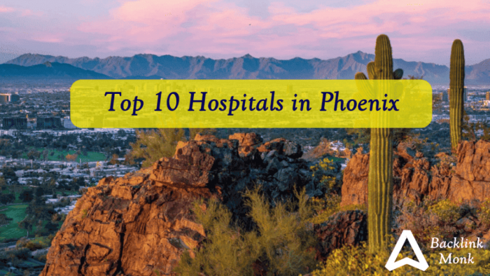 Top 10 Hospitals in Phoenix