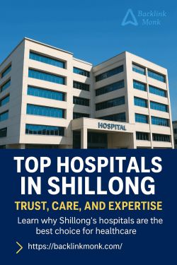 Top Hospitals in Shillong – Trust, Care, and Expertise