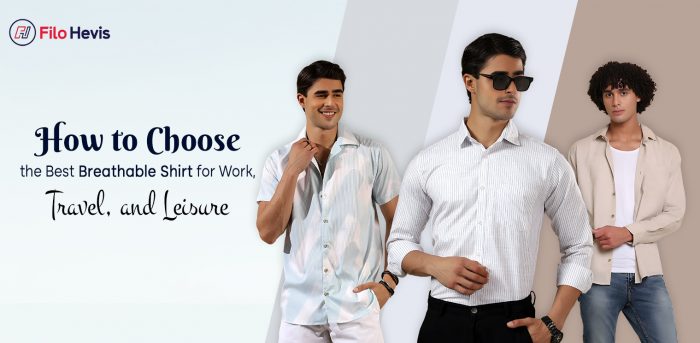 How to Choose the Best Breathable Shirt for Work, Travel, and Leisure