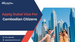 Apply Dubai Visa For Cambodian Citizens