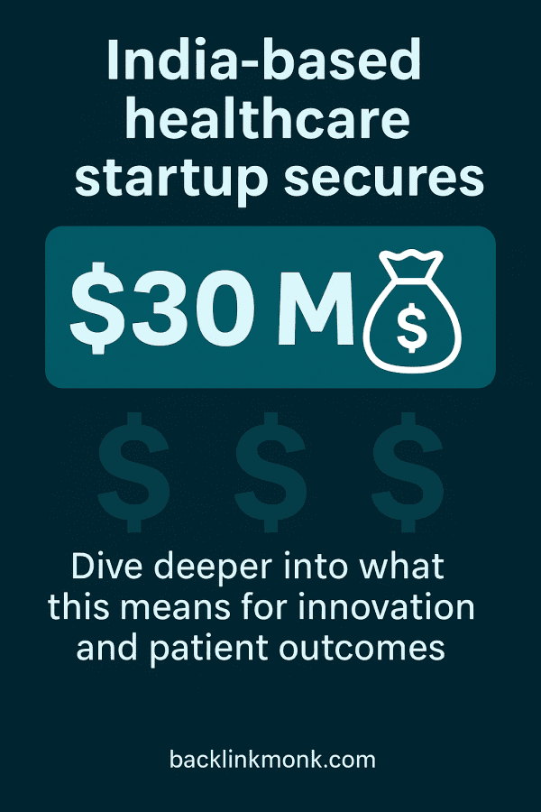 India-based healthcare startup secures $30 M funding