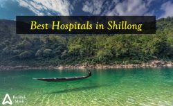 List of Best Hospitals in Shillong, Meghalaya
