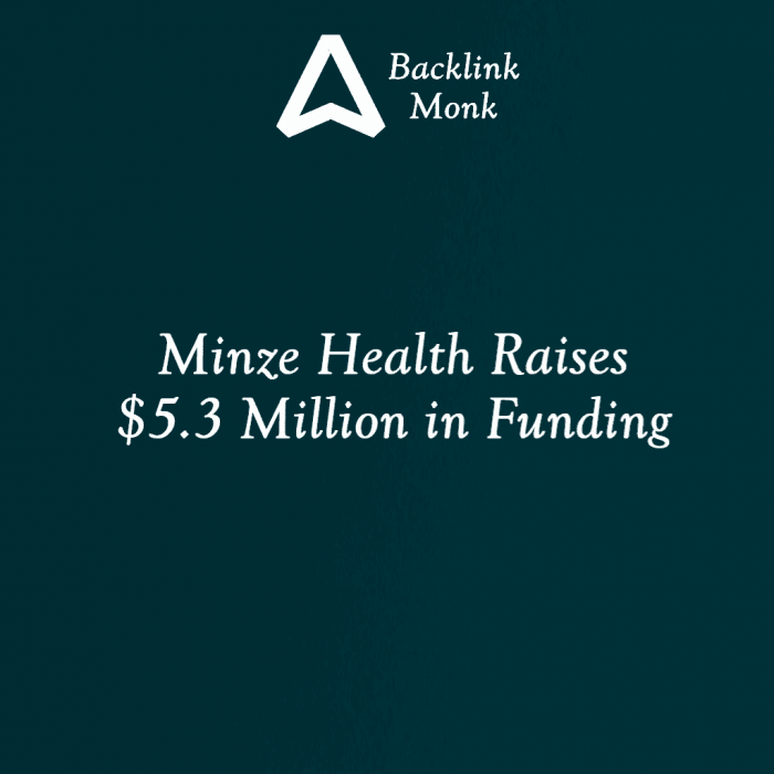 Minze Health Raises $5.3 Million in Funding