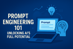 Prompt Engineering 101: Unlocking AI’s Full Potential
