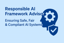 Responsible AI Framework Advisor – Ensuring Safe, Fair & Compliant AI Systems